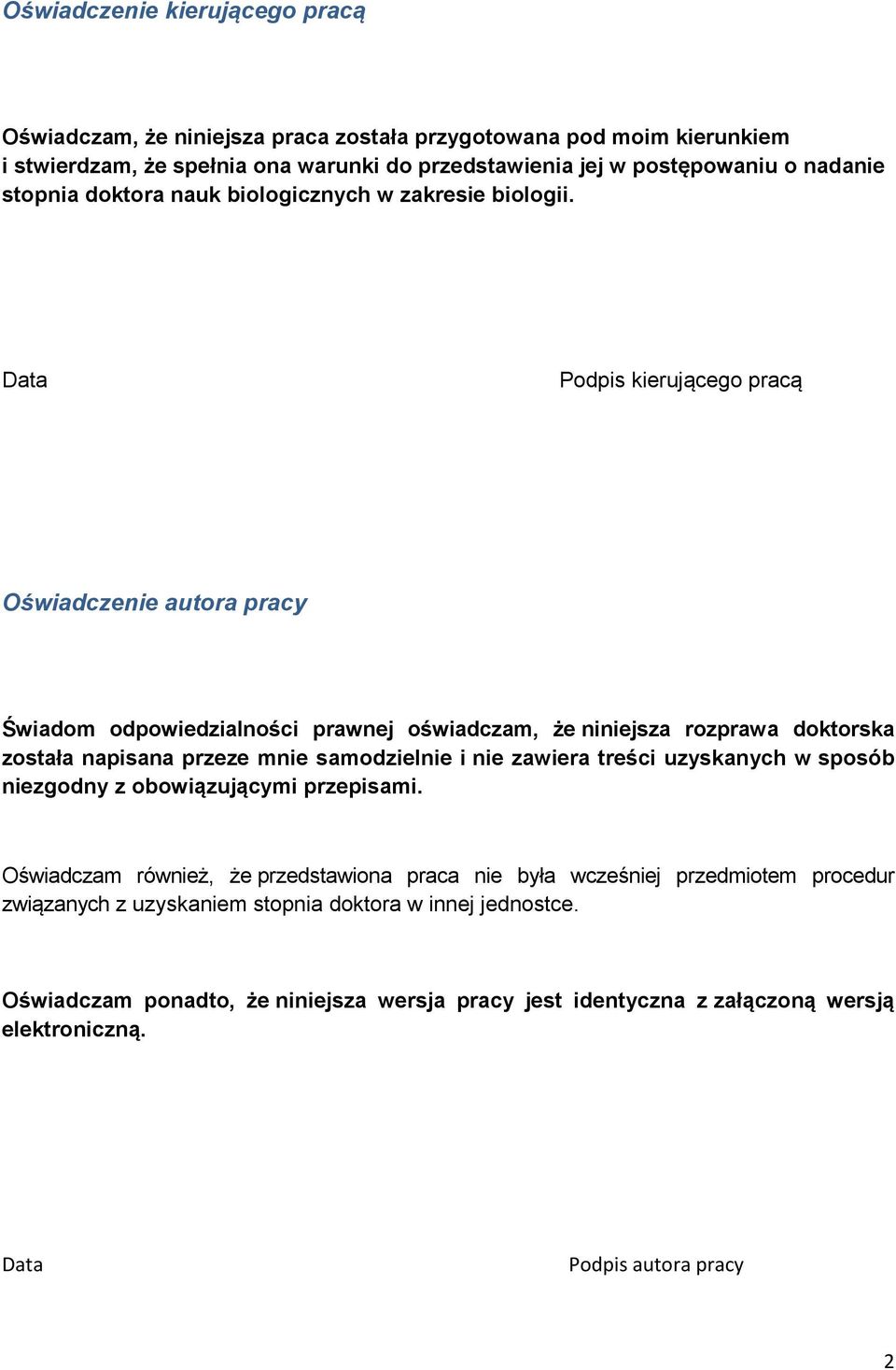 Data Podpis kierującego pracą Oświadczenie autora pracy Świadom odpowiedzialności prawnej oświadczam, że niniejsza rozprawa doktorska została napisana przeze mnie samodzielnie i nie zawiera
