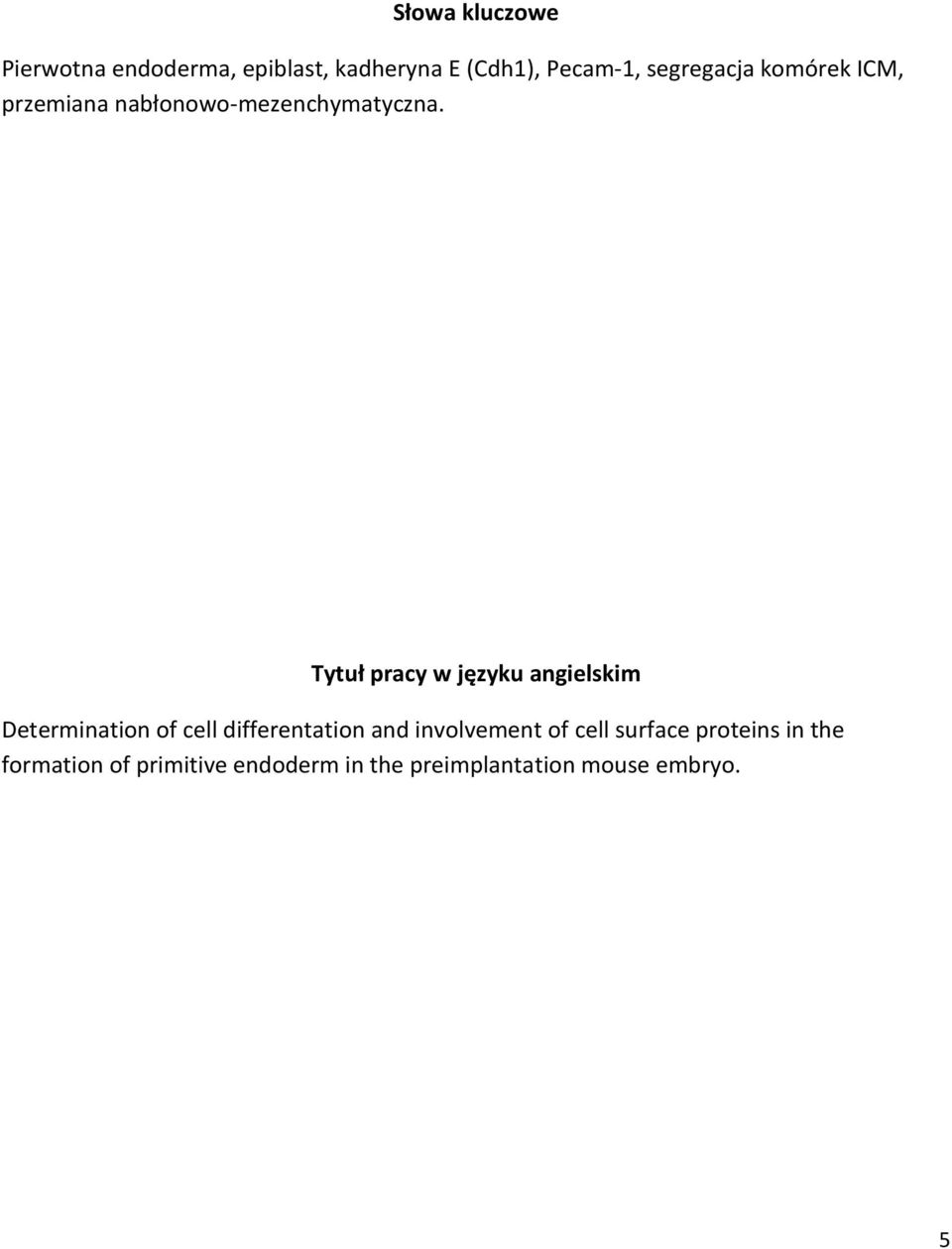 Tytuł pracy w języku angielskim Determination of cell differentation and