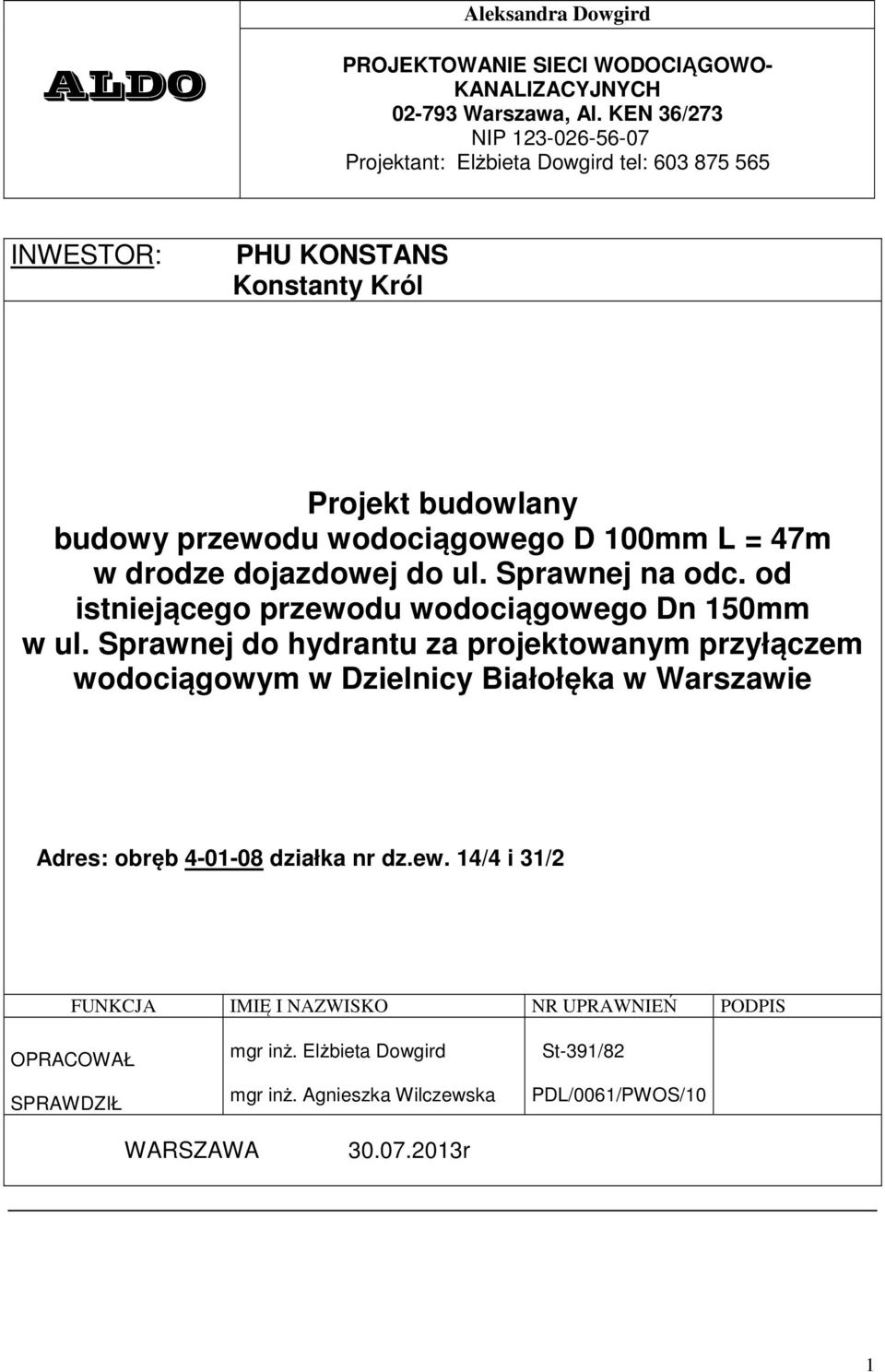 = 47m w drodze dojazdowej do ul. Sprawnej na odc. od istniejącego przewodu wodociągowego Dn 150mm w ul.