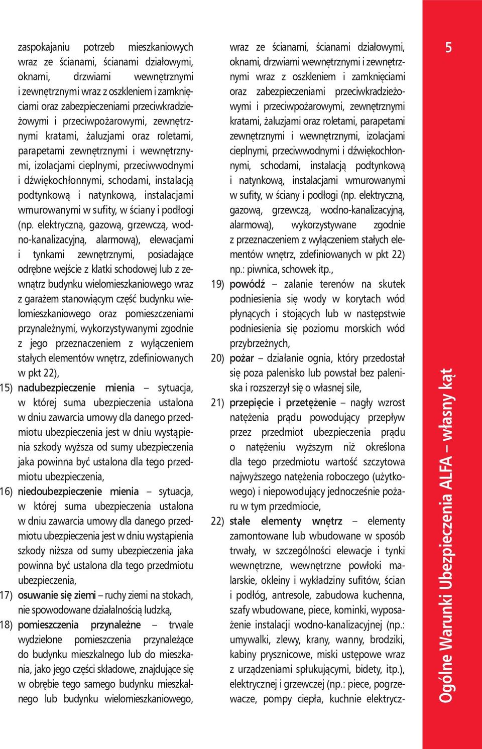 natynkową, instalacjami wmurowanymi w sufity, w ściany i podłogi (np.