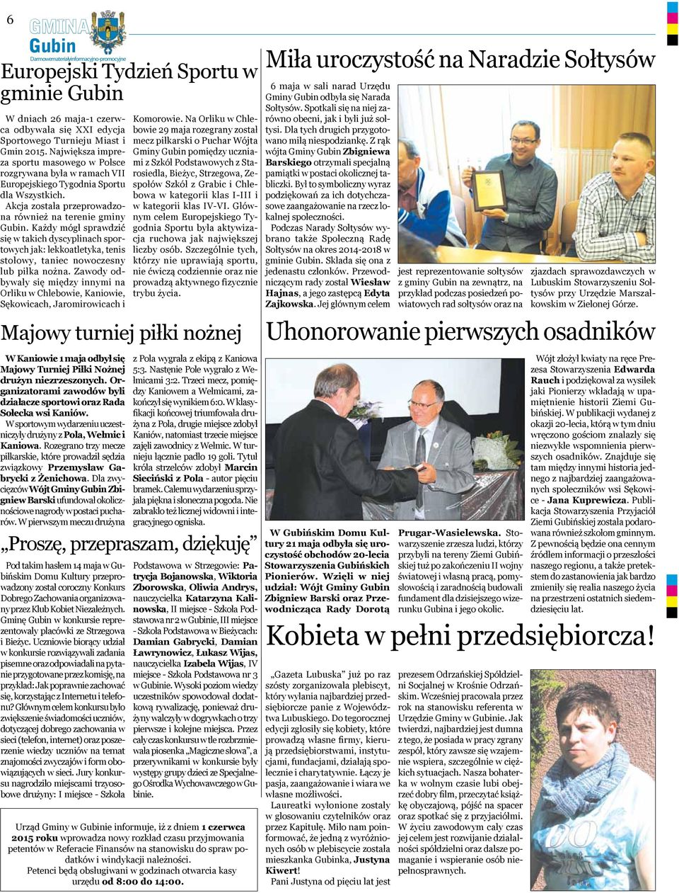 Każdy mógł sprawdzić się w takich dyscyplinach sportowych jak: lekkoatletyka, tenis stołowy, taniec nowoczesny lub piłka nożna.