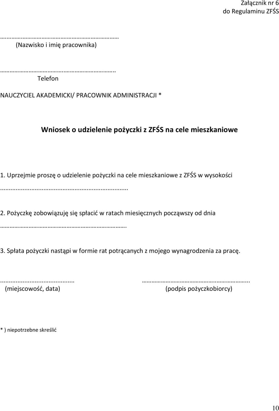 Uprzejmie proszę o udzielenie pożyczki na cele mieszkaniowe z ZFŚS w wysokości... 2.