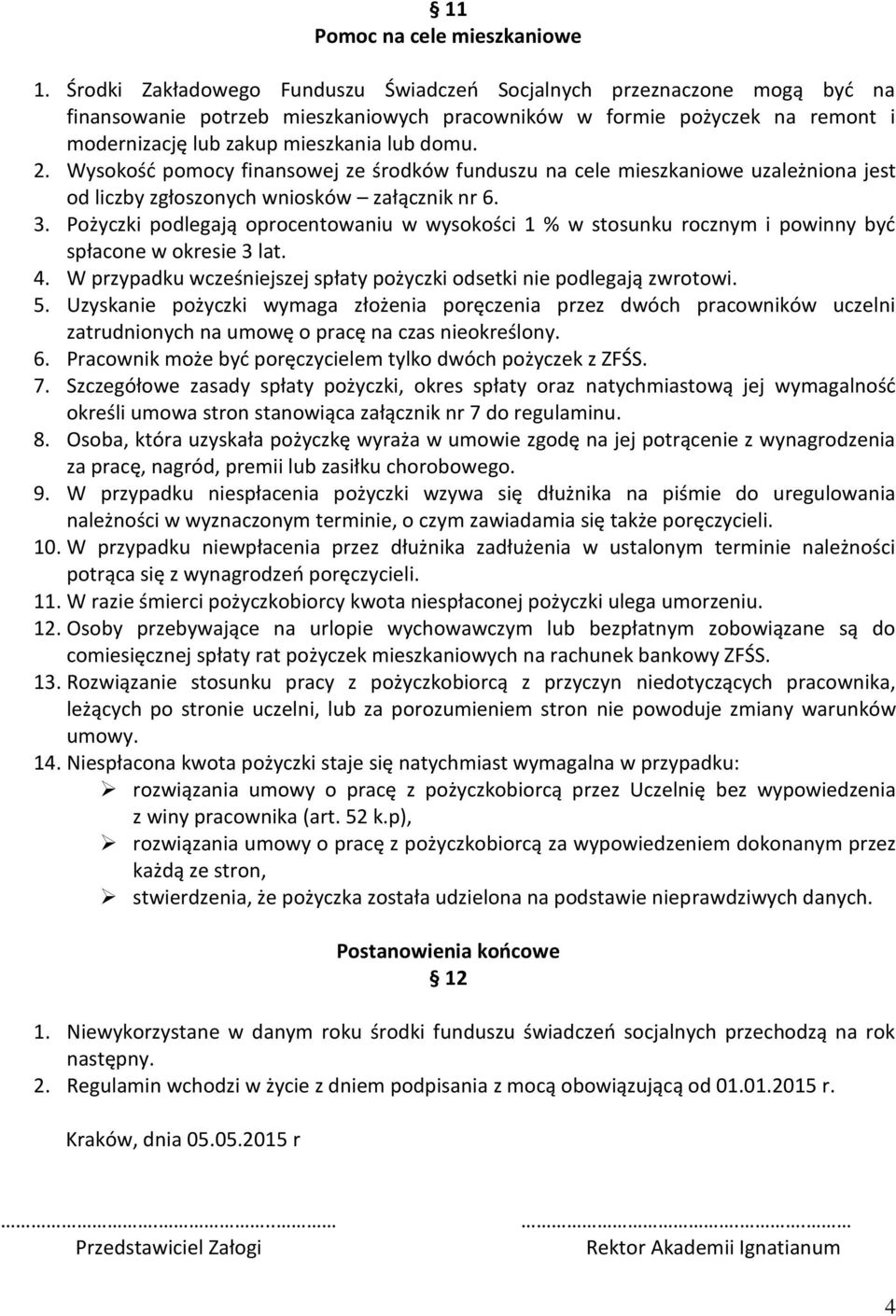 Wysokość pomocy finansowej ze środków funduszu na cele mieszkaniowe uzależniona jest od liczby zgłoszonych wniosków załącznik nr 6. 3.