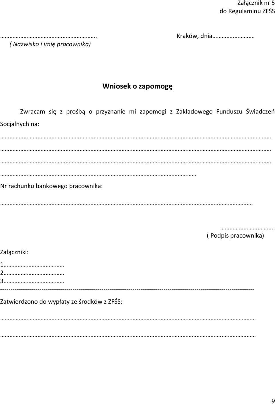 na: Nr rachunku bankowego pracownika:... Załączniki:.