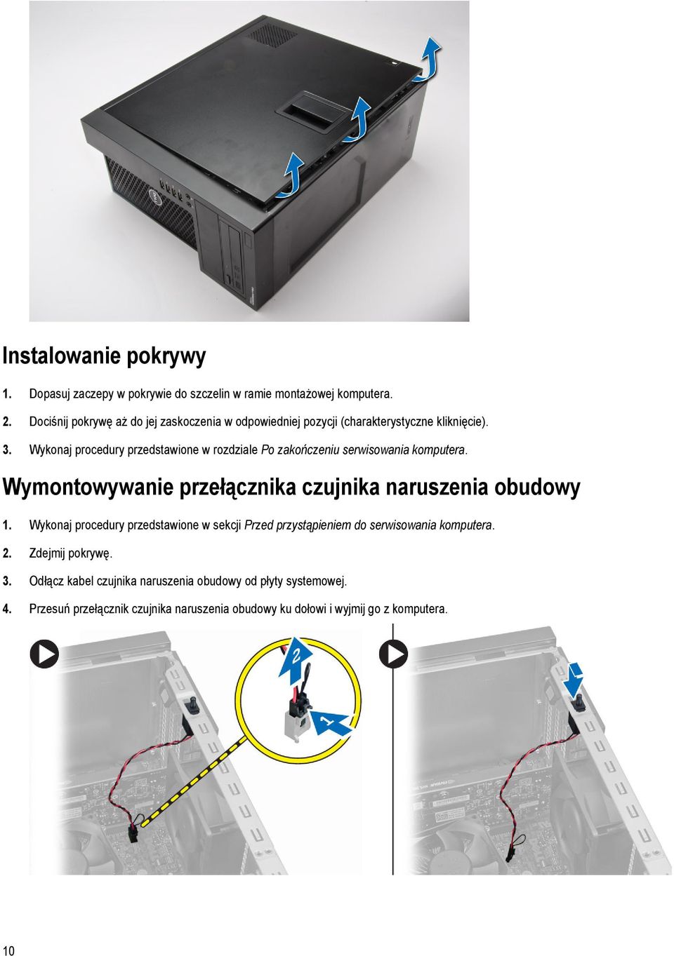 Wykonaj procedury przedstawione w rozdziale Po zakończeniu serwisowania komputera. Wymontowywanie przełącznika czujnika naruszenia obudowy 1.