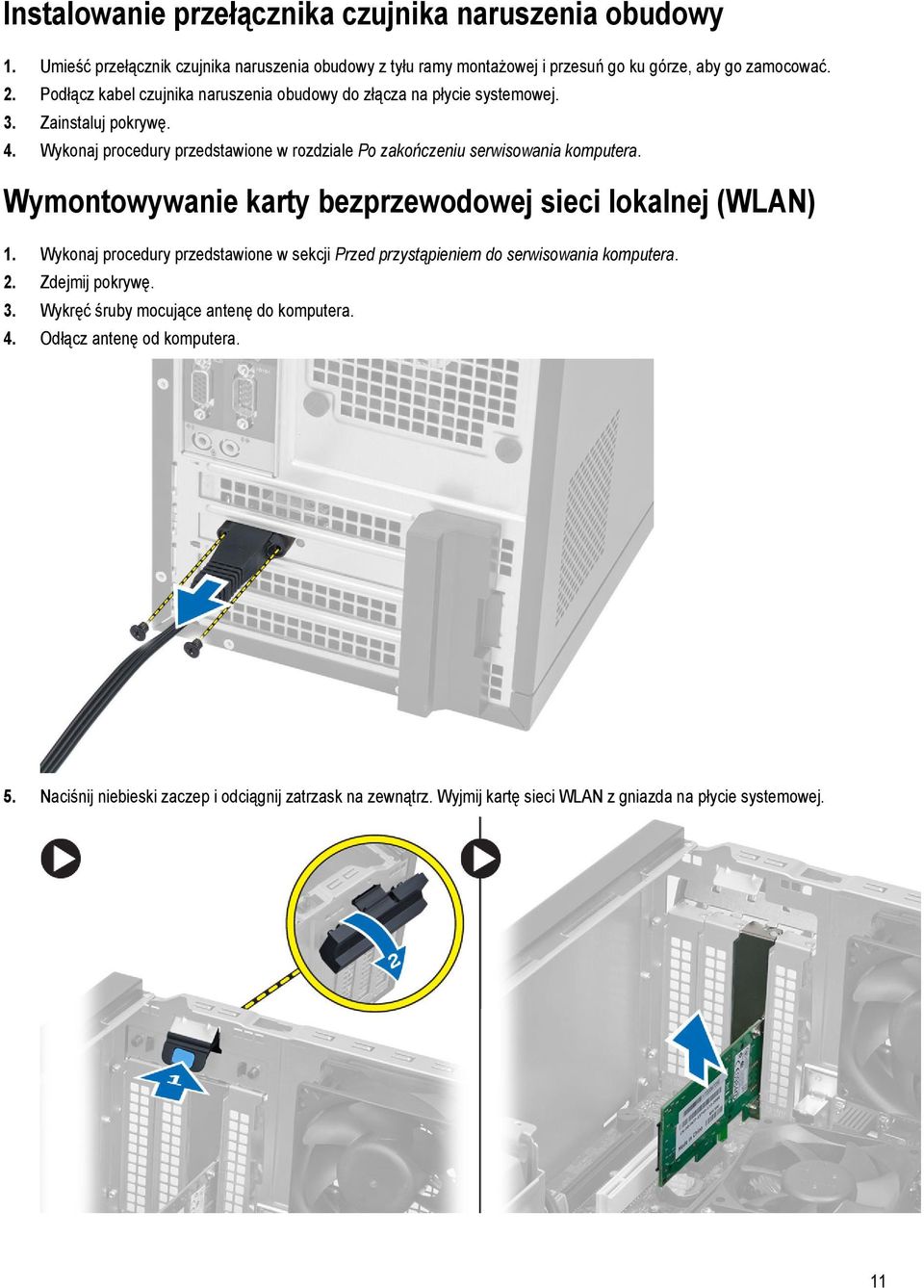 Wykonaj procedury przedstawione w rozdziale Po zakończeniu serwisowania komputera. Wymontowywanie karty bezprzewodowej sieci lokalnej (WLAN) 1.