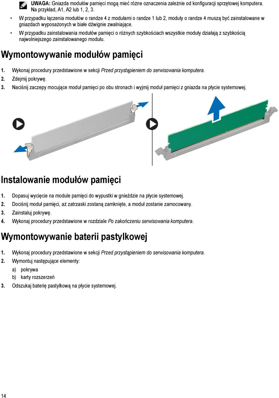 W przypadku zainstalowania modułów pamięci o różnych szybkościach wszystkie moduły działają z szybkością najwolniejszego zainstalowanego modułu. Wymontowywanie modułów pamięci 1.