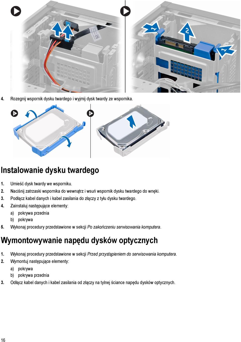 Zainstaluj następujące elementy: a) pokrywa przednia b) pokrywa 5. Wykonaj procedury przedstawione w sekcji Po zakończeniu serwisowania komputera.