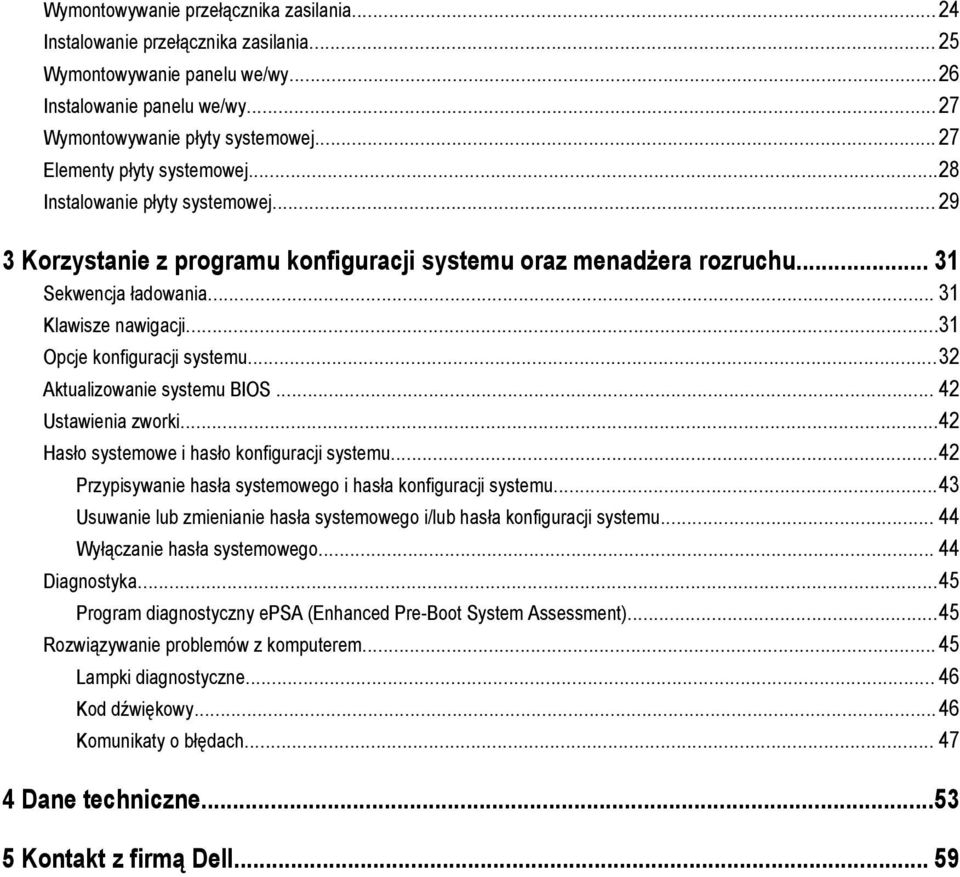 ..31 Opcje konfiguracji systemu...32 Aktualizowanie systemu BIOS... 42 Ustawienia zworki...42 Hasło systemowe i hasło konfiguracji systemu.