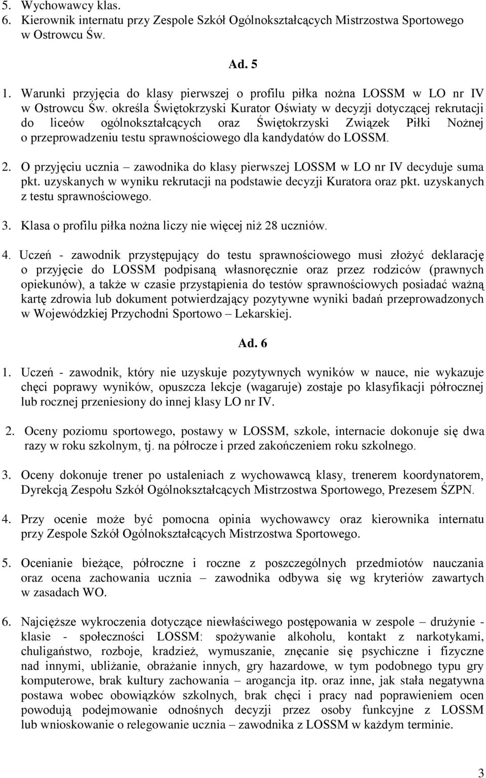 określa Świętokrzyski Kurator Oświaty w decyzji dotyczącej rekrutacji do liceów ogólnokształcących oraz Świętokrzyski Związek Piłki Nożnej o przeprowadzeniu testu sprawnościowego dla kandydatów do