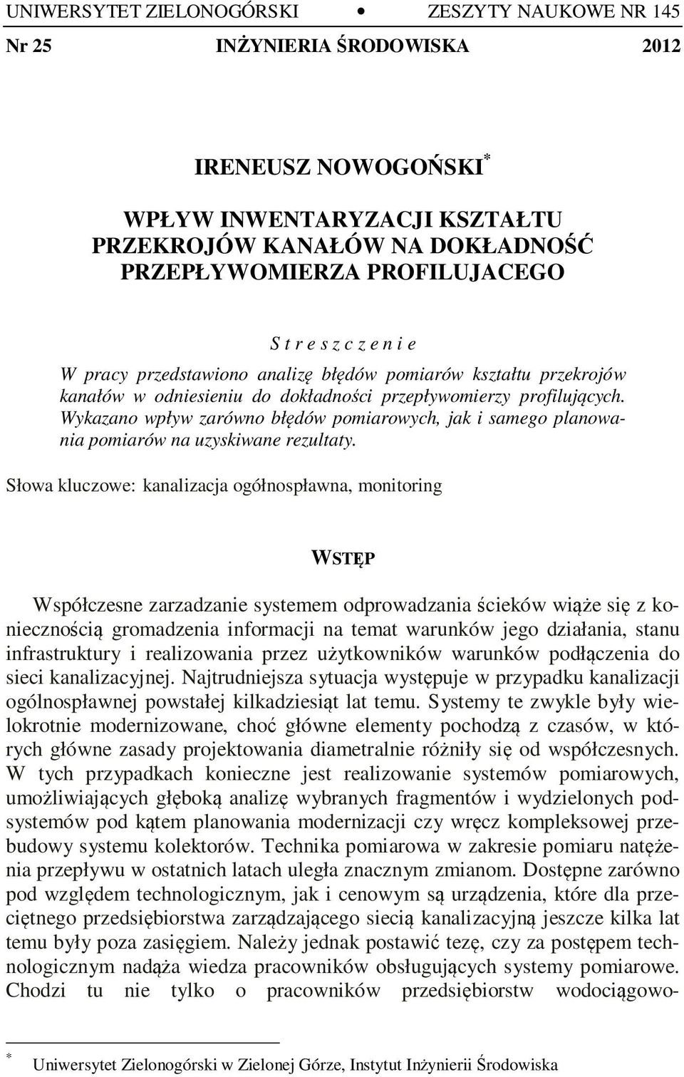 Wykazano wpływ zarówno błędów pomiarowych, jak i samego planowania pomiarów na uzyskiwane rezultaty.