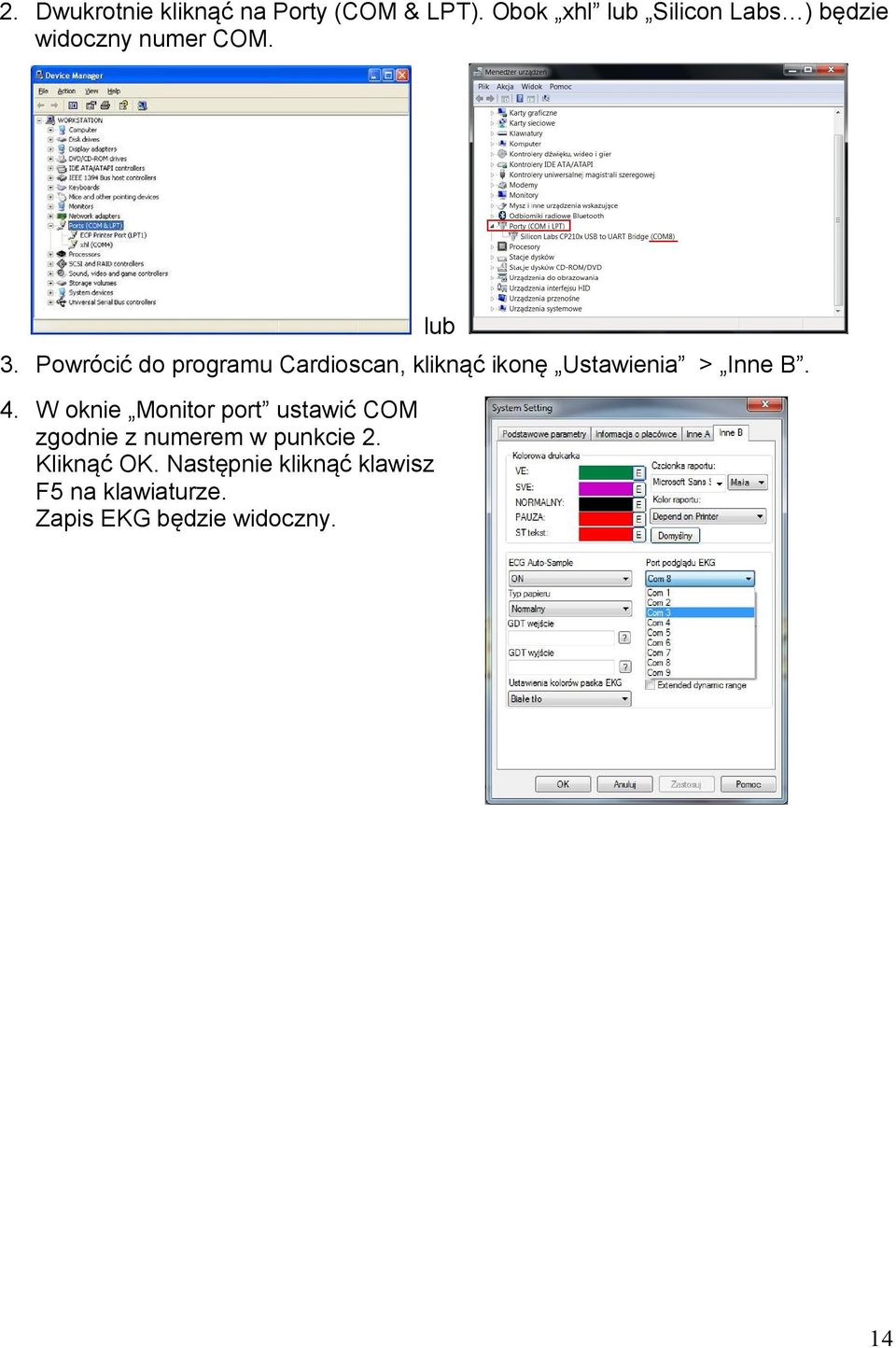 Powrócić do programu Cardioscan, kliknąć ikonę Ustawienia > Inne B. 4.