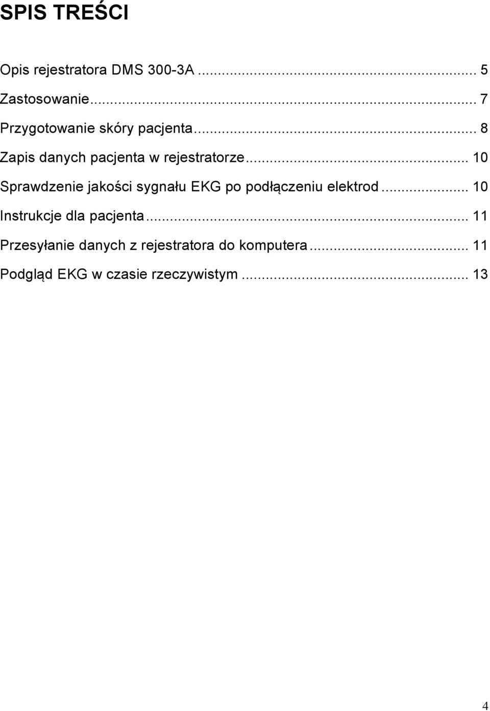 .. 10 Sprawdzenie jakości sygnału EKG po podłączeniu elektrod.