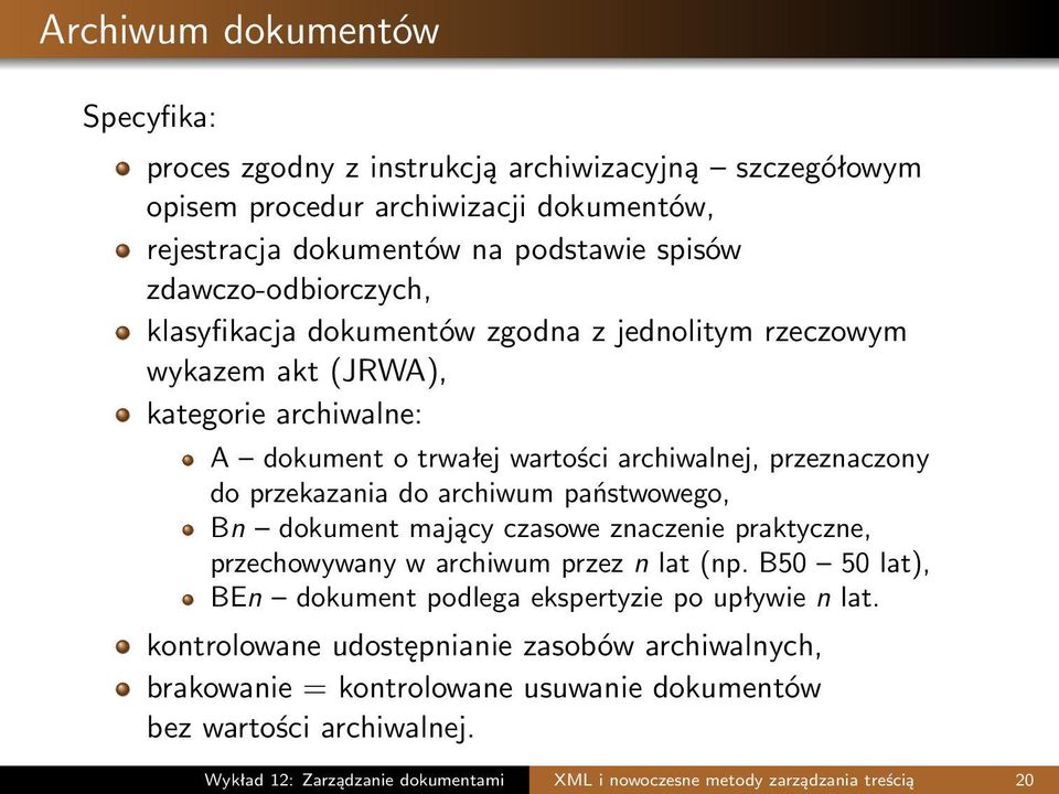 przekazania do archiwum państwowego, Bn dokument mający czasowe znaczenie praktyczne, przechowywany w archiwum przez n lat (np.