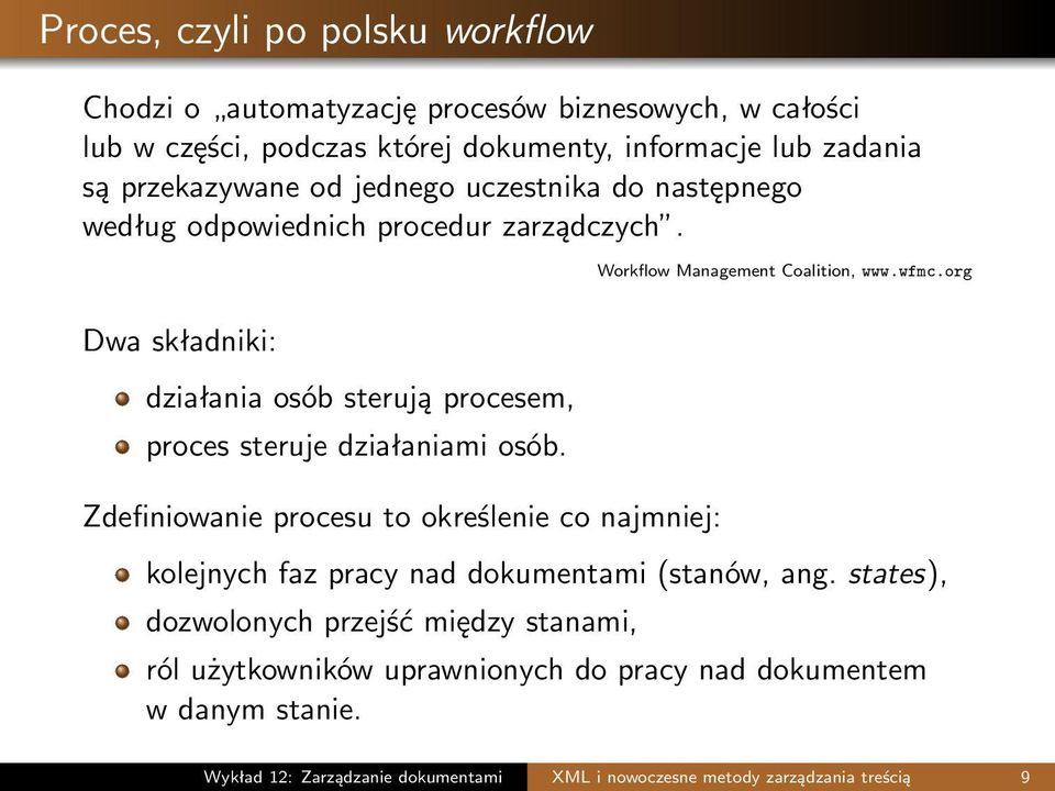 org Dwa składniki: działania osób sterują procesem, proces steruje działaniami osób.