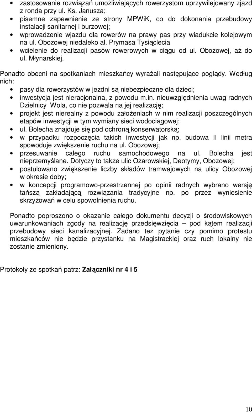 Obozowej niedaleko al. Prymasa Tysiąclecia wcielenie do realizacji pasów rowerowych w ciągu od ul. Obozowej, aż do ul. Młynarskiej.