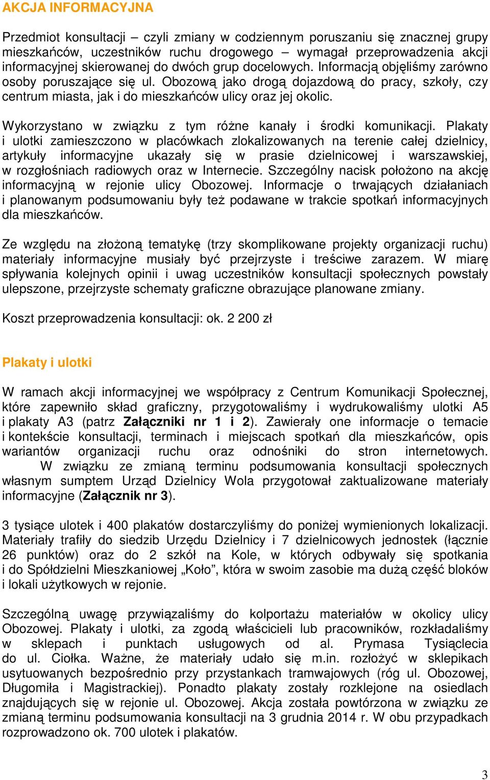 Wykorzystano w związku z tym różne kanały i środki komunikacji.