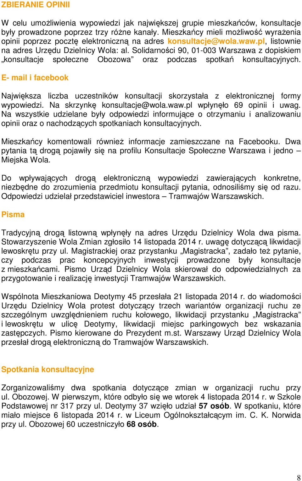 Solidarności 90, 01-003 Warszawa z dopiskiem konsultacje społeczne Obozowa oraz podczas spotkań konsultacyjnych.