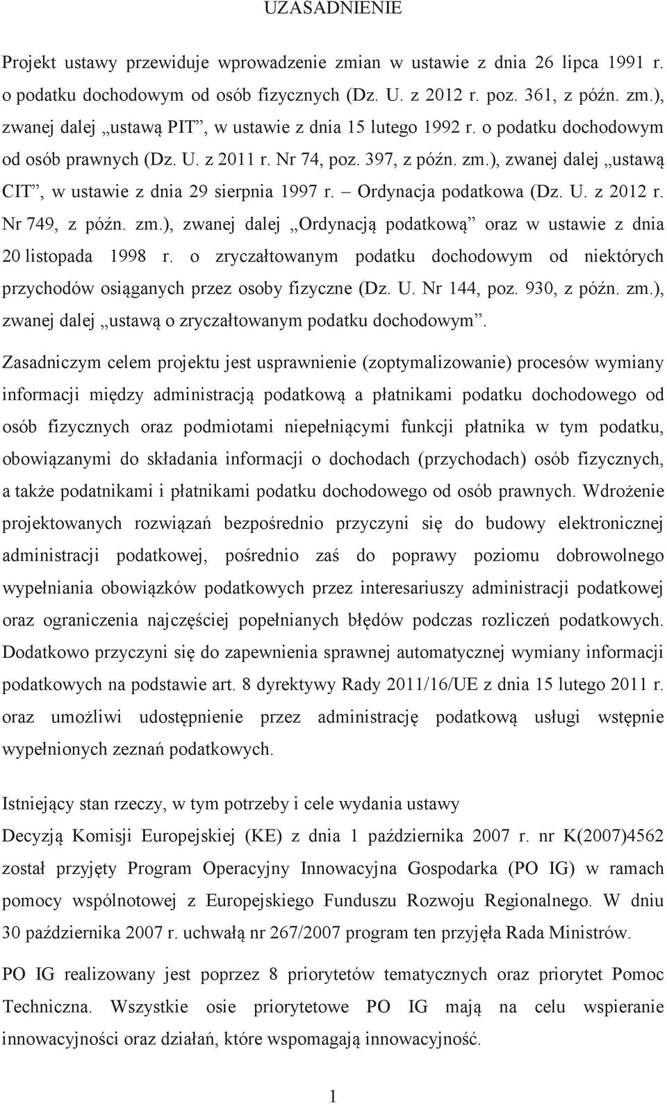 zm.), zwanej dalej Ordynacj podatkow oraz w ustawie z dnia 20 listopada 1998 r. o zryczałtowanym podatku dochodowym od niektórych przychodów osiganych przez osoby fizyczne (Dz. U. Nr 144, poz.