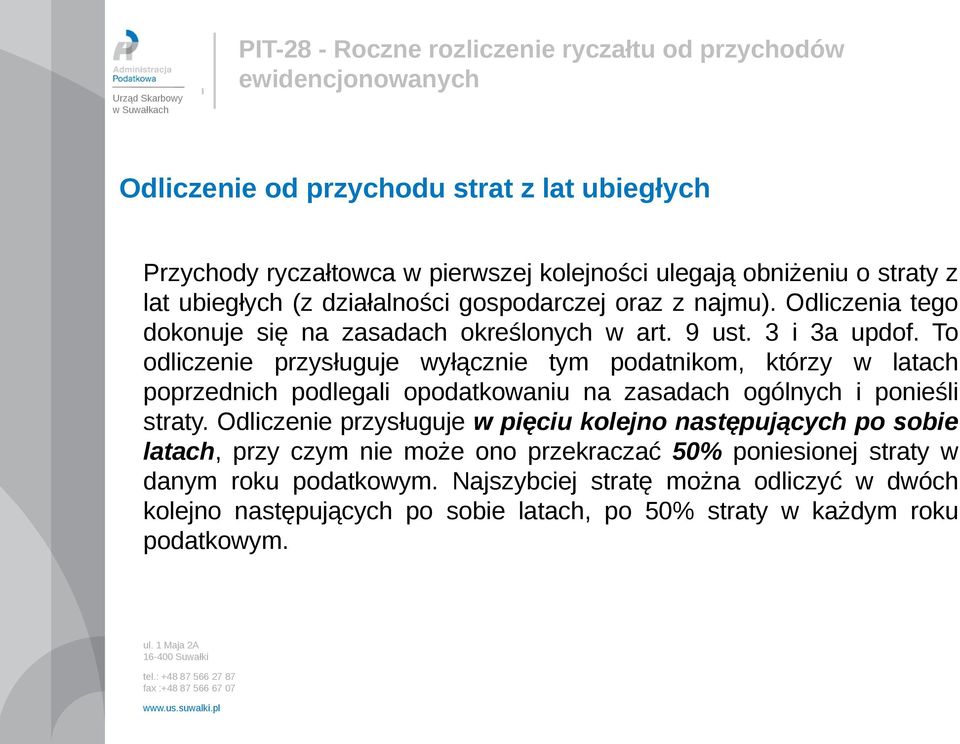 To odliczenie przysługuje wyłącznie tym podatnikom, którzy w latach poprzednich podlegali opodatkowaniu na zasadach ogólnych i ponieśli straty.