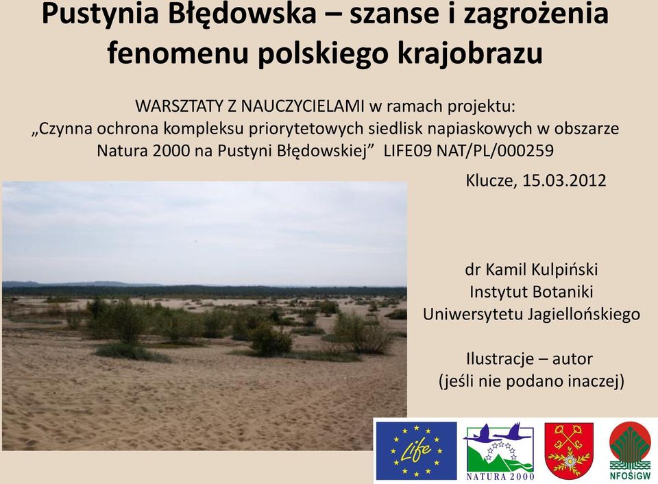 napiaskowych w obszarze Natura 2000 na Pustyni Błędowskiej LIFE09 NAT/PL/000259 Klucze, 15.