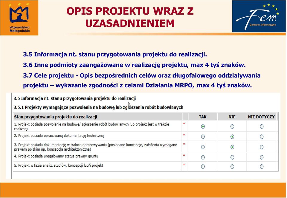 6 Inne podmioty zaangaŝowane w realizację projektu, max 4 tyś znaków. 3.