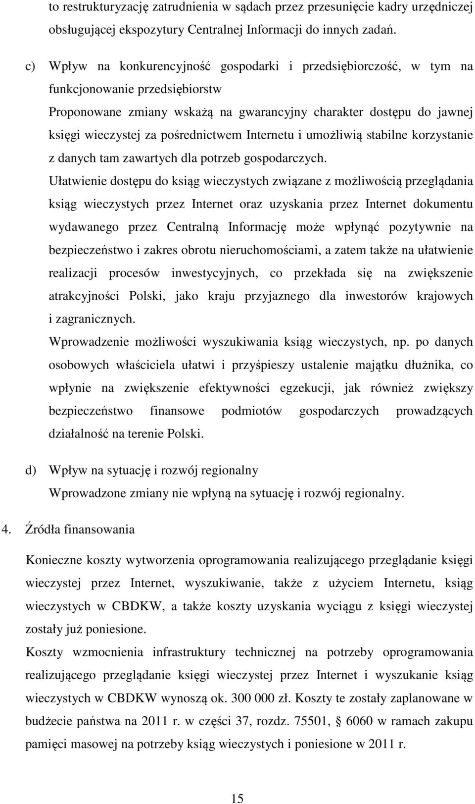 pośrednictwem Internetu i umożliwią stabilne korzystanie z danych tam zawartych dla potrzeb gospodarczych.