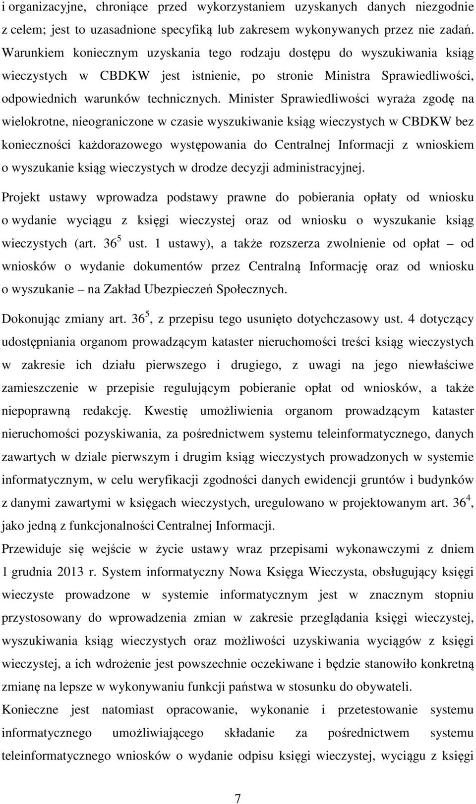 Minister Sprawiedliwości wyraża zgodę na wielokrotne, nieograniczone w czasie wyszukiwanie ksiąg wieczystych w CBDKW bez konieczności każdorazowego występowania do Centralnej Informacji z wnioskiem o