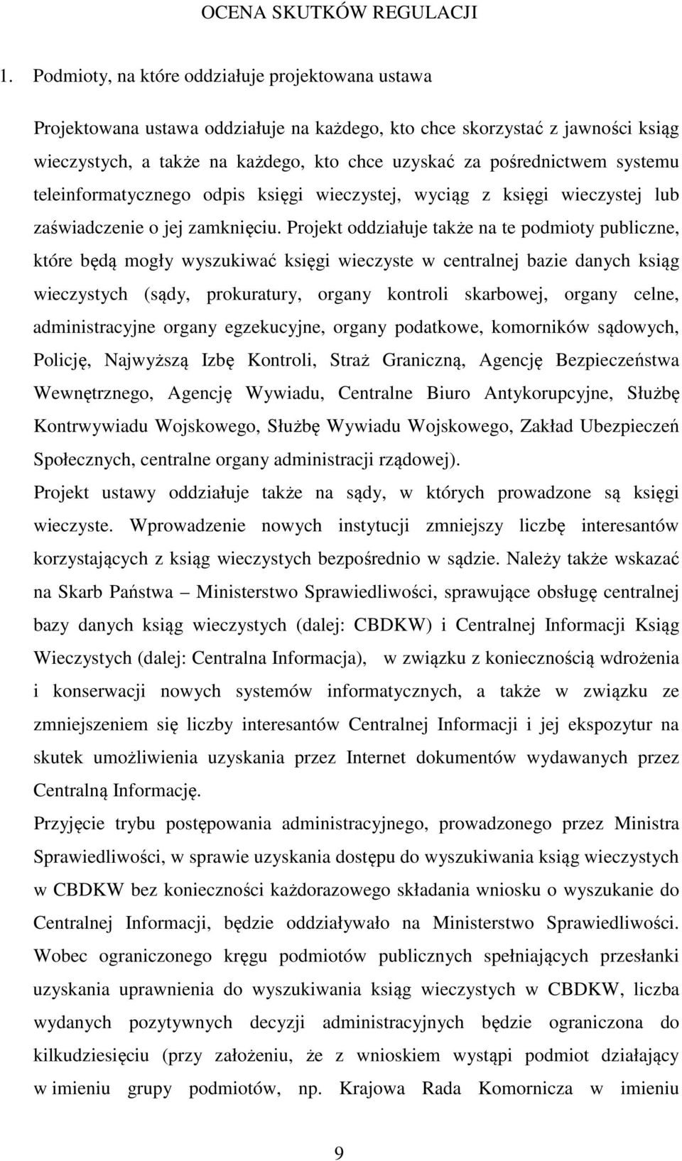 systemu teleinformatycznego odpis księgi wieczystej, wyciąg z księgi wieczystej lub zaświadczenie o jej zamknięciu.