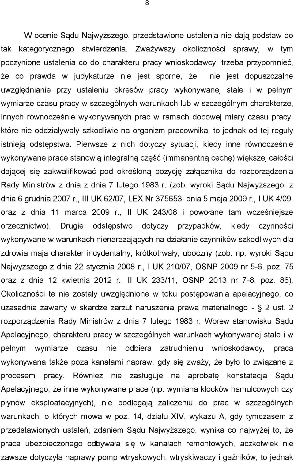 przy ustaleniu okresów pracy wykonywanej stale i w pełnym wymiarze czasu pracy w szczególnych warunkach lub w szczególnym charakterze, innych równocześnie wykonywanych prac w ramach dobowej miary