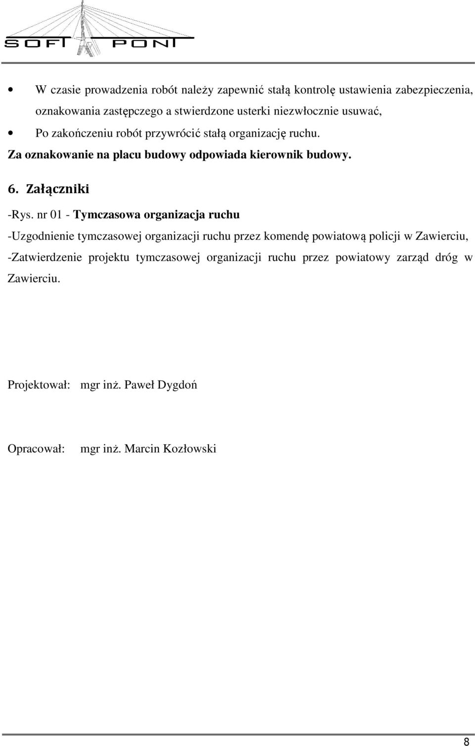 nr 01 - Tymczasowa organizacja ruchu -Uzgodnienie tymczasowej organizacji ruchu przez komendę powiatową policji w Zawierciu, -Zatwierdzenie