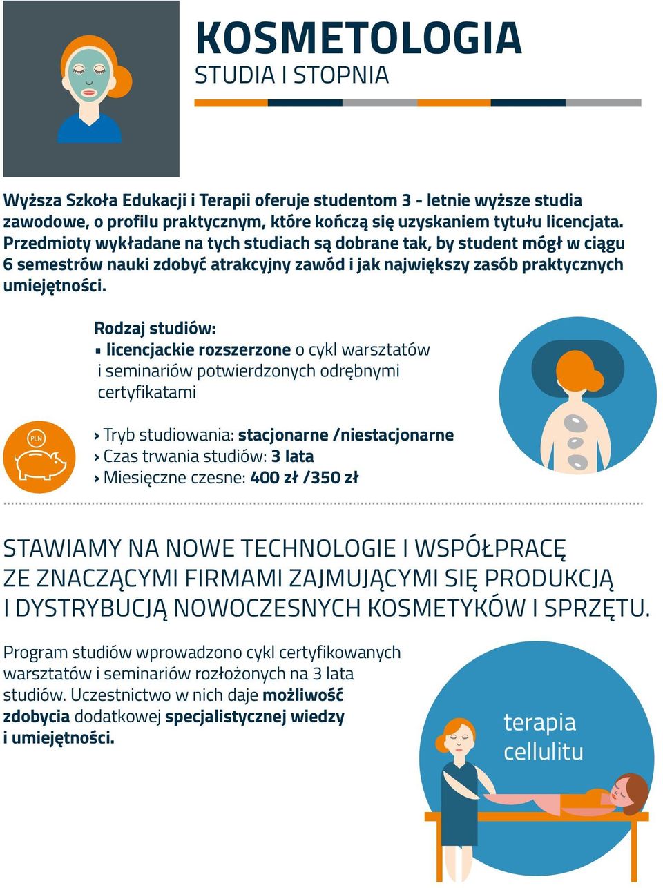 Rodzaj studiów: licencjackie rozszerzone o cykl warsztatów i seminariów potwierdzonych odrębnymi certyfikatami Tryb studiowania: stacjonarne /niestacjonarne Czas trwania studiów: 3 lata Miesięczne