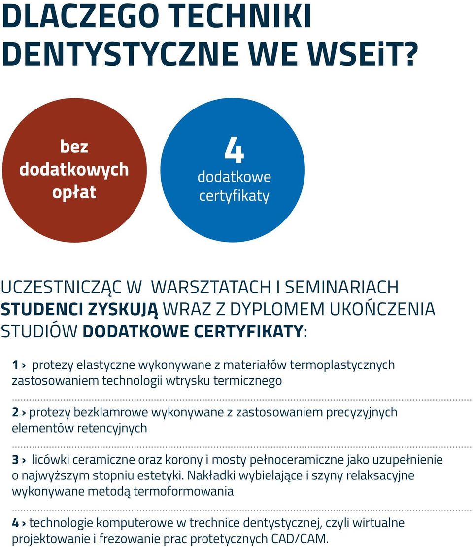 termoplastycznych zastosowaniem technologii wtrysku termicznego... 2 protezy bezklamrowe wykonywane z zastosowaniem precyzyjnych elementów retencyjnych.