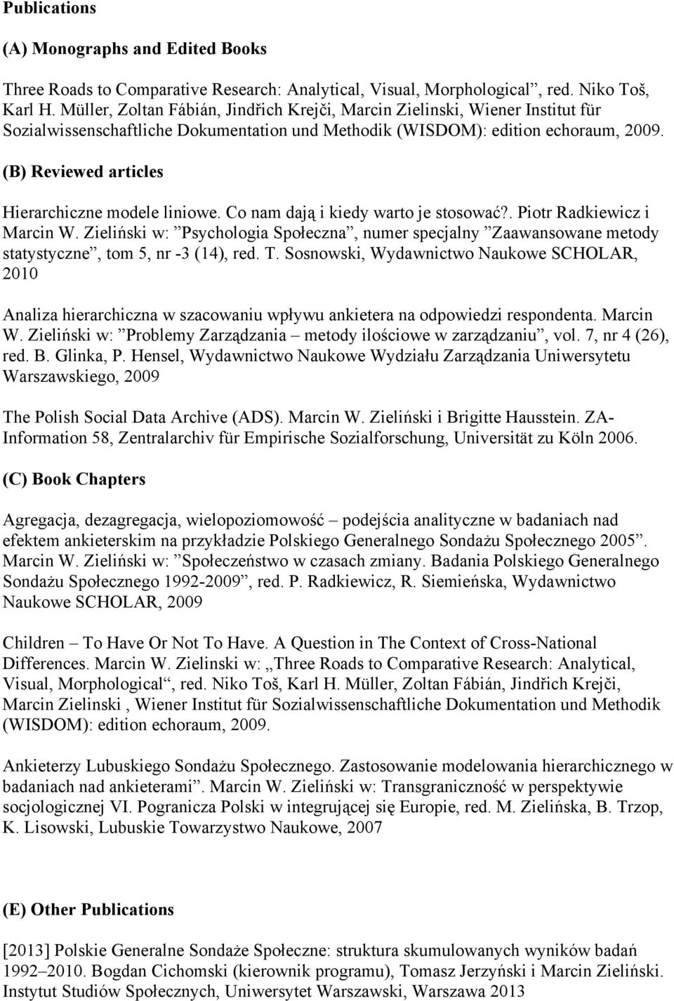 (B) Reviewed articles Hierarchiczne modele liniowe. Co nam dają i kiedy warto je stosować?. Piotr Radkiewicz i Marcin W.
