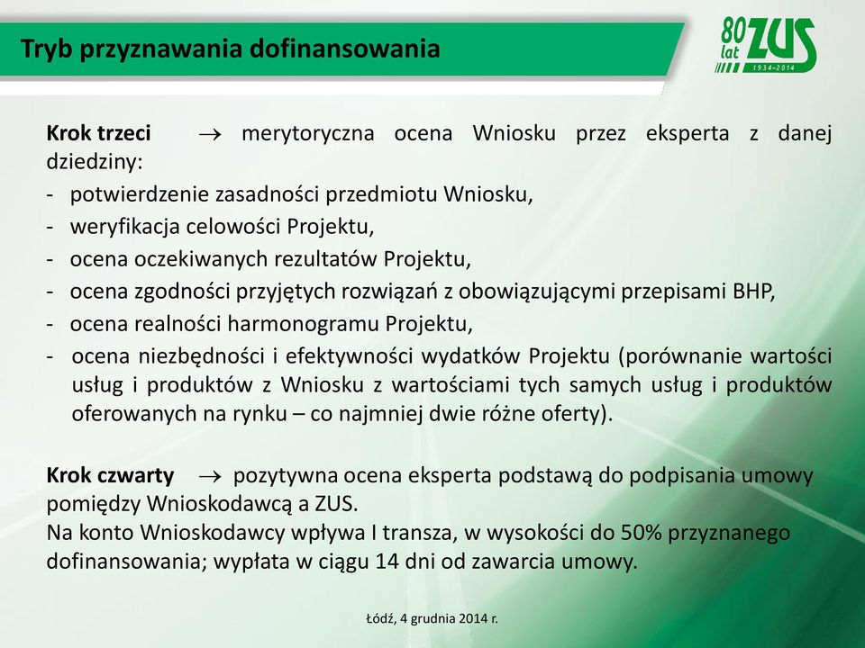 wydatków Projektu (porównanie wartości usług i produktów z Wniosku z wartościami tych samych usług i produktów oferowanych na rynku co najmniej dwie różne oferty).