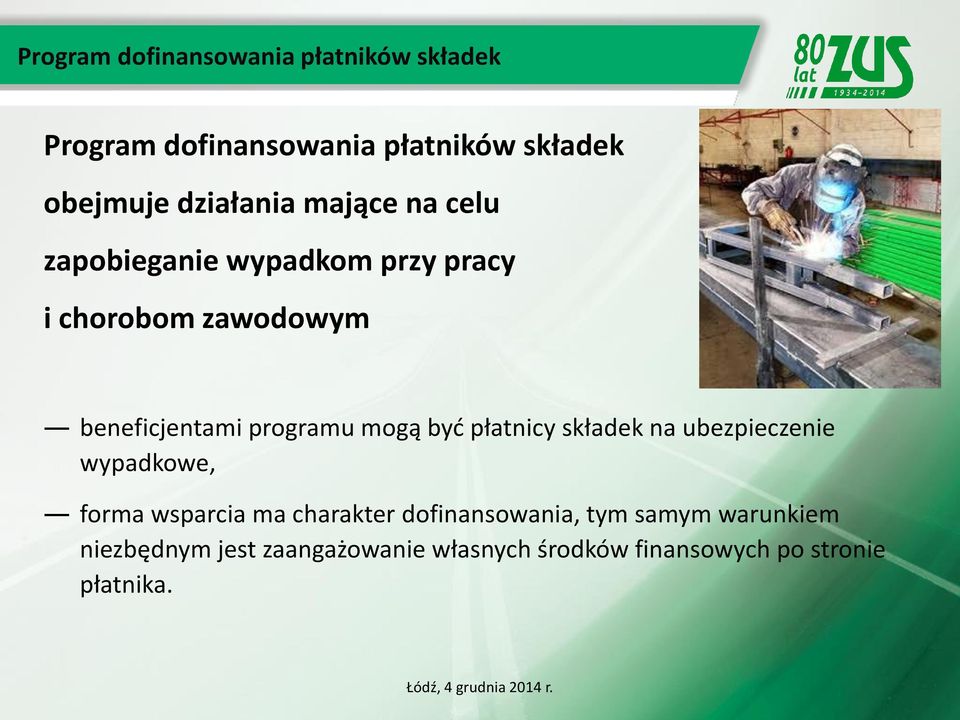 programu mogą być płatnicy składek na ubezpieczenie wypadkowe, forma wsparcia ma charakter