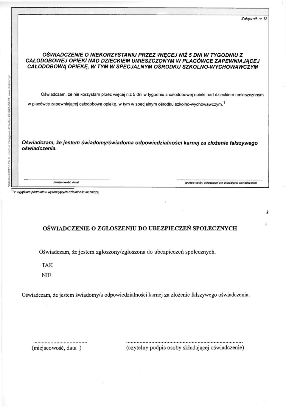 ośrodku szkolno-wychowawczym.' Oświadczam, że jestem świadomy/świadoma odpowiedzialności karnej za złożenie fałszywego oświadczenia.