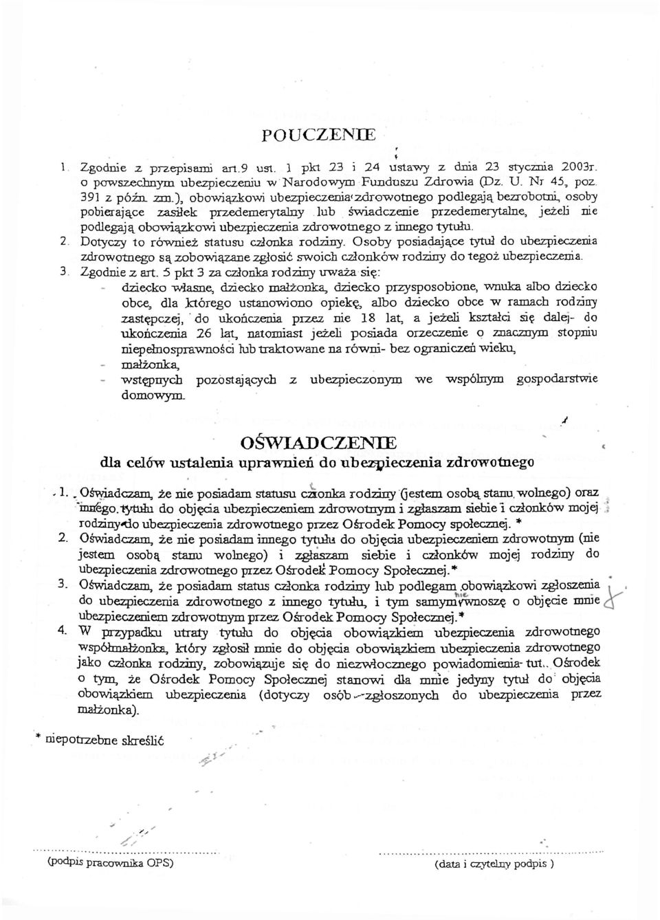 innego tytułu. 2. Dotyczy to również statusu członka rodziny. Osoby posiadające tytuł do ubezpieczenia zdrowotnego są zobowiązane zgłosić swoich członków rodziny do tegoż ubezpieczenia.