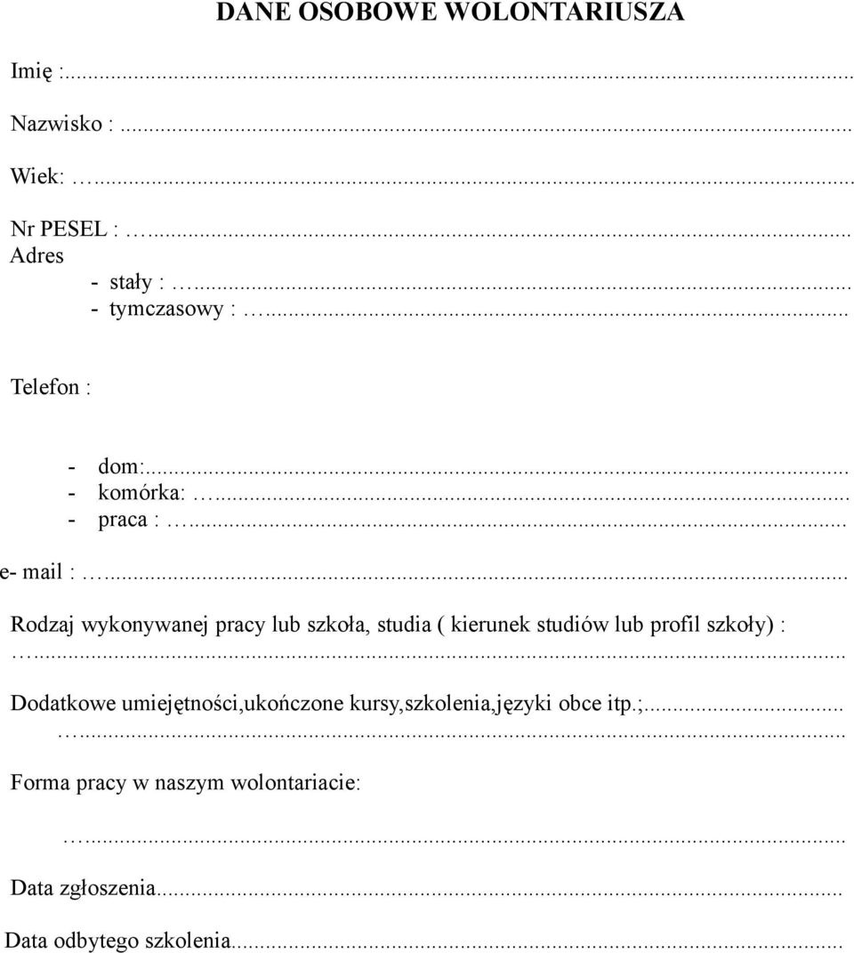 .. Rodzaj wykonywanej pracy lub szkoła, studia ( kierunek studiów lub profil szkoły) :.