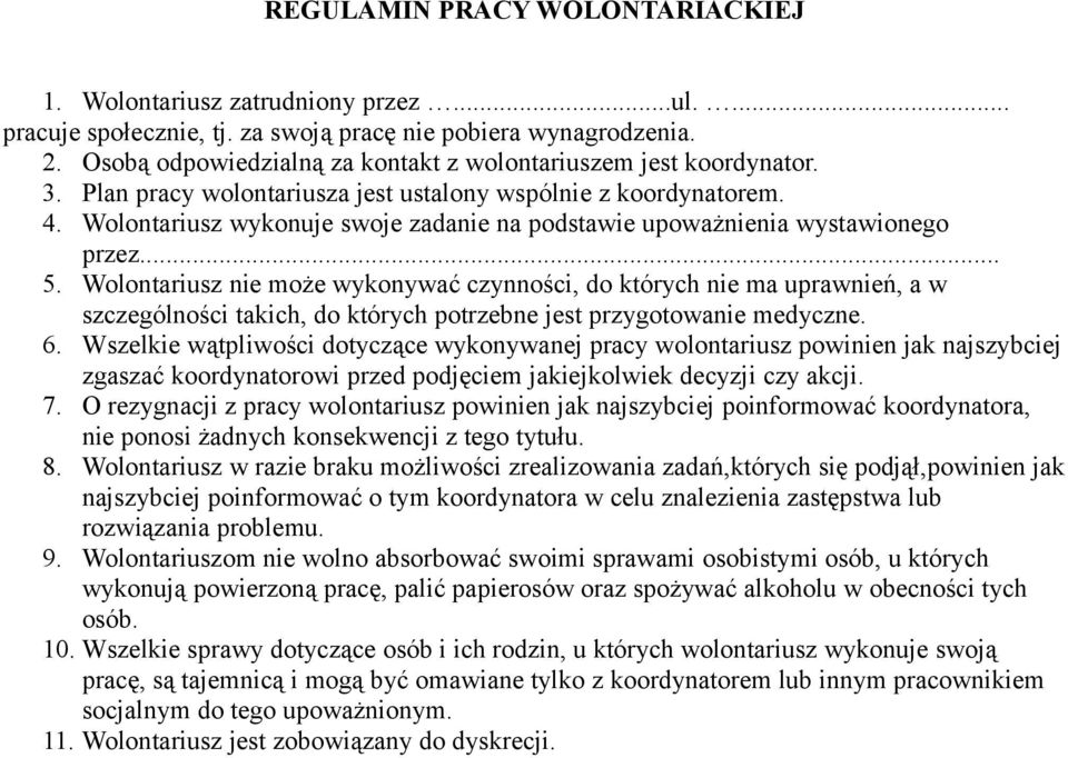 Wolontariusz wykonuje swoje zadanie na podstawie upoważnienia wystawionego przez... 5.