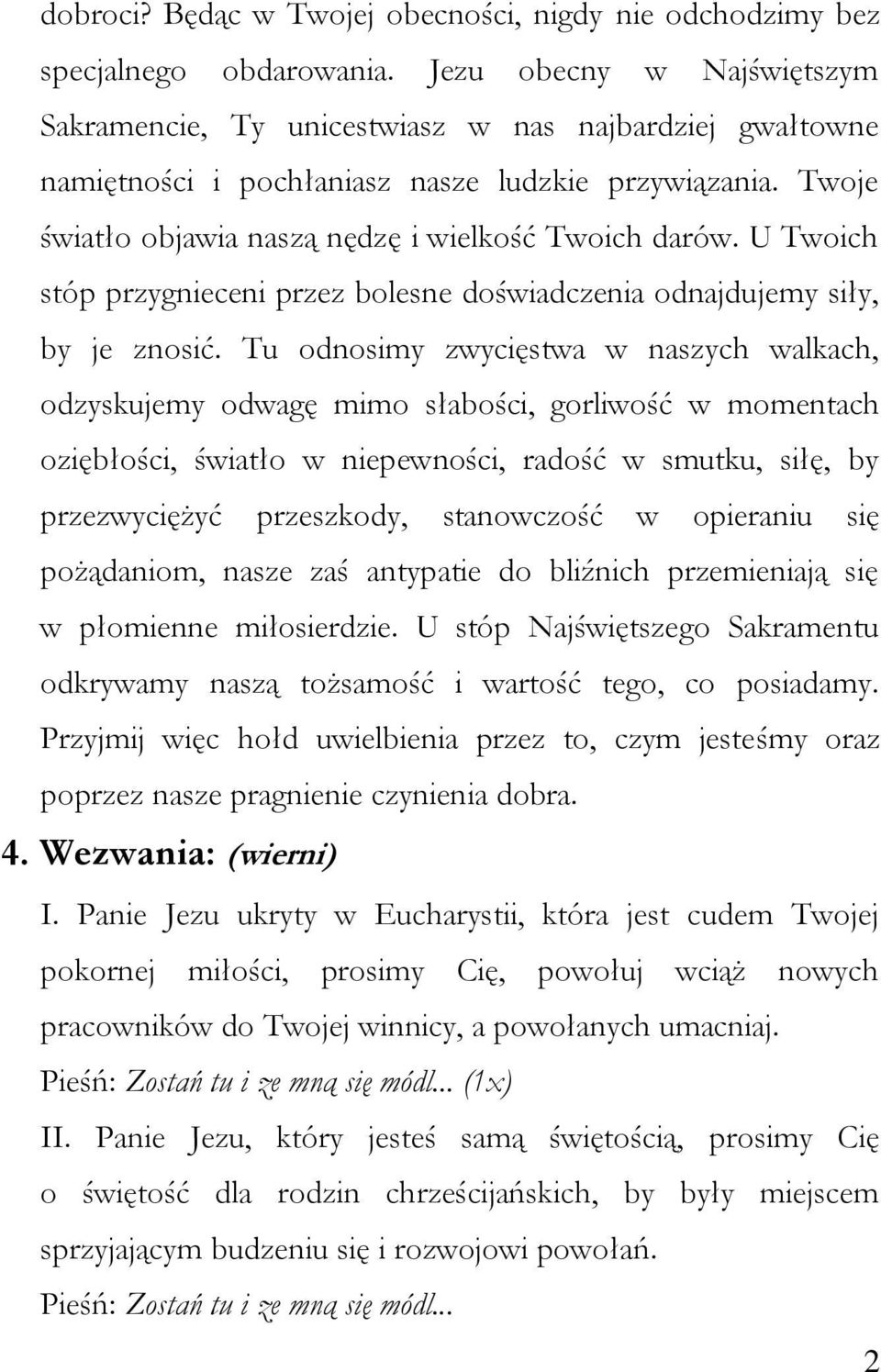 U Twoich stóp przygnieceni przez bolesne doświadczenia odnajdujemy siły, by je znosić.