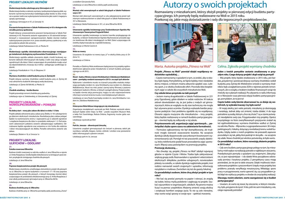postaci siatki oraz wykorzystanie kontenerów jako szatni i magazynu sprzętu sportowego. Lokalizacja: Gimnazjum nr 47, ul. Grenady 16 22.