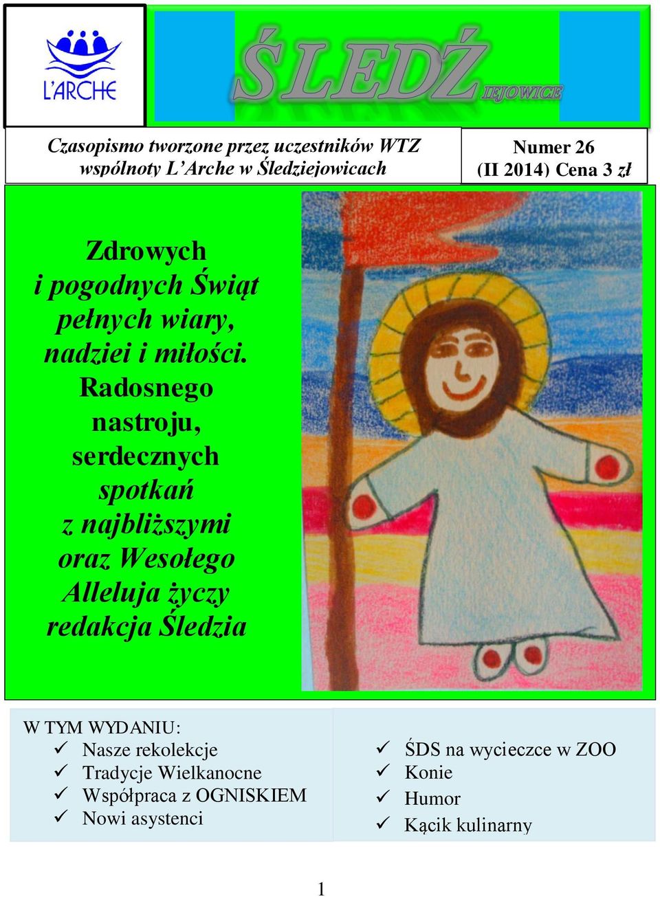Radosnego nastroju, serdecznych spotkań z najbliższymi oraz Wesołego Alleluja życzy redakcja Śledzia W