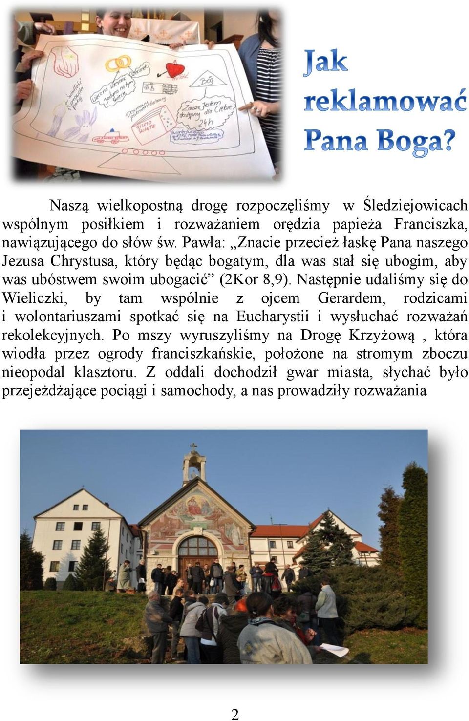 Następnie udaliśmy się do Wieliczki, by tam wspólnie z ojcem Gerardem, rodzicami i wolontariuszami spotkać się na Eucharystii i wysłuchać rozważań rekolekcyjnych.
