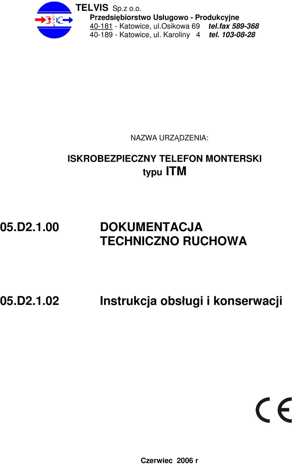 103-08-28 NAZWA URZĄDZENIA: ISKROBEZPIECZNY TELEFON MONTERSKI typu ITM 05.D2.1.00 DOKUMENTACJA TECHNICZNO RUCHOWA 05.