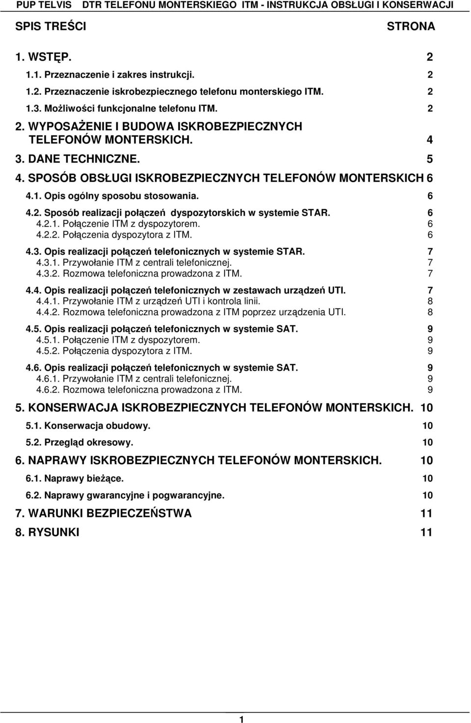 Sposób realizacji połączeń dyspozytorskich w systemie STAR. 6 4.2.1. Połączenie ITM z dyspozytorem. 6 4.2.2. Połączenia dyspozytora z ITM. 6 4.3.