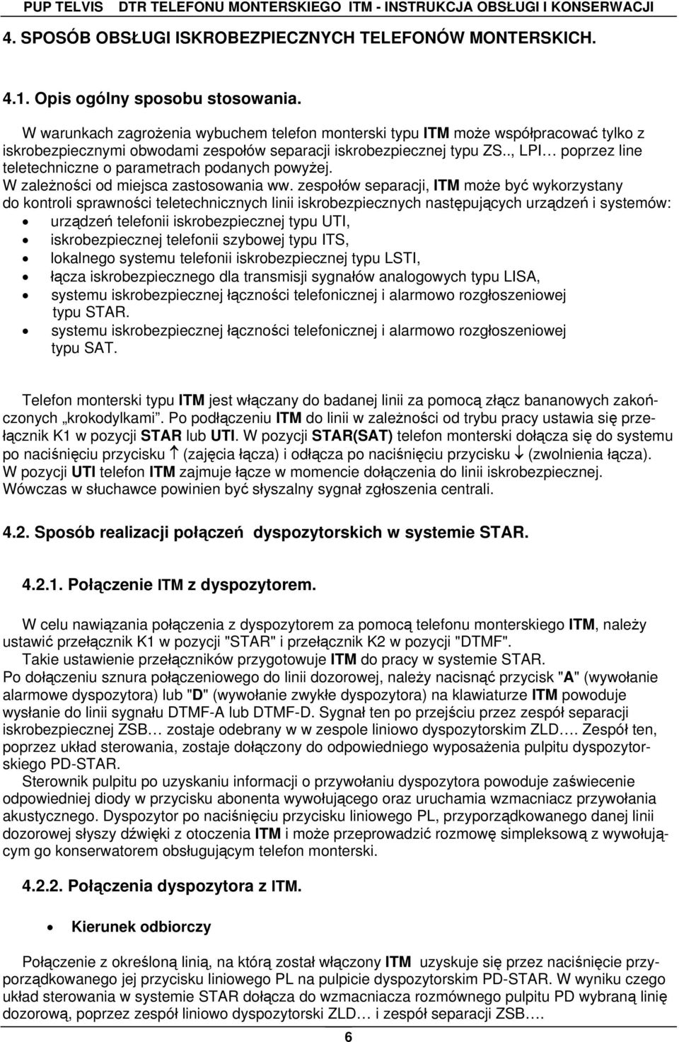 ., LPI poprzez line teletechniczne o parametrach podanych powyżej. W zależności od miejsca zastosowania ww.