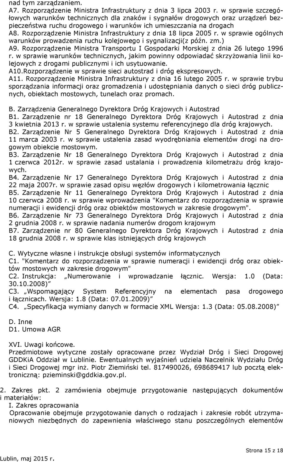 Rozporządzenie Ministra Infrastruktury z dnia 18 lipca 2005 r. w sprawie ogólnych warunków prowadzenia ruchu kolejowego i sygnalizacji(z późn. zm.) A9.