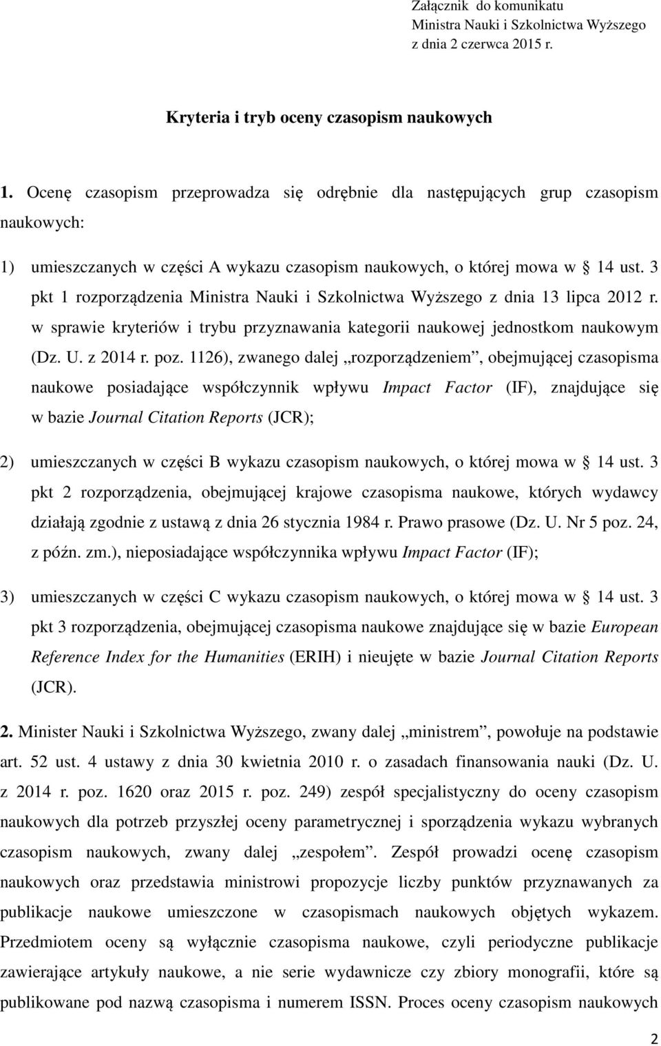 3 pkt 1 rozporządzenia Ministra Nauki i Szkolnictwa Wyższego z dnia 13 lipca 2012 r. w sprawie kryteriów i trybu przyznawania kategorii naukowej jednostkom naukowym (Dz. U. z 2014 r. poz.