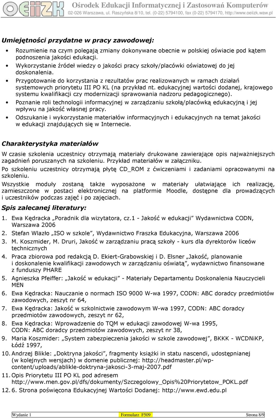 Przygotowanie do korzystania z rezultatów prac realizowanych w ramach działań systemowych priorytetu III PO KL (na przykład nt.